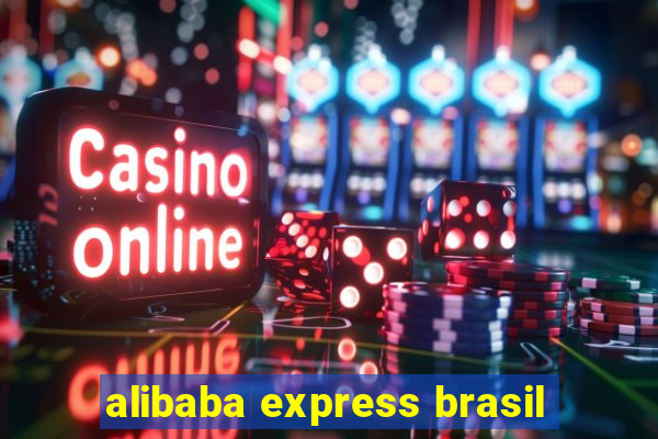 alibaba express brasil